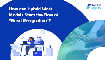 How can Hybrid Work Models Stem the Great Resignation?